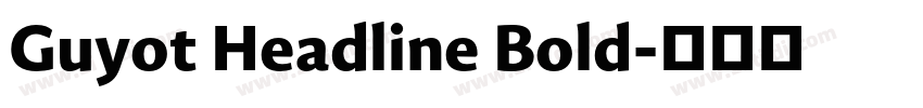 Guyot Headline Bold字体转换 Guyot Headline Bold字体转换
